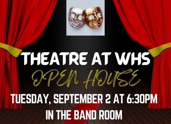 Theatre at WHS Open House, Tues. Sept 2nd at 6:30pm